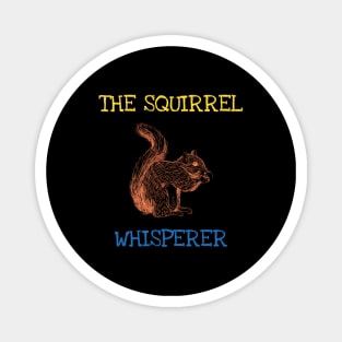 The Squirrel Whisperer Funny Saying Forest Animals Lover Magnet